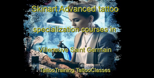 Skinart Advanced tattoo specialization courses in Villeneuve Saint Germain | #TattooTraining #TattooClasses #SkinartTraining-France