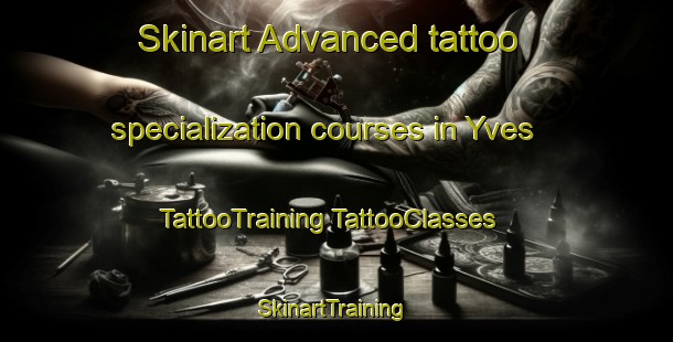 Skinart Advanced tattoo specialization courses in Yves | #TattooTraining #TattooClasses #SkinartTraining-France