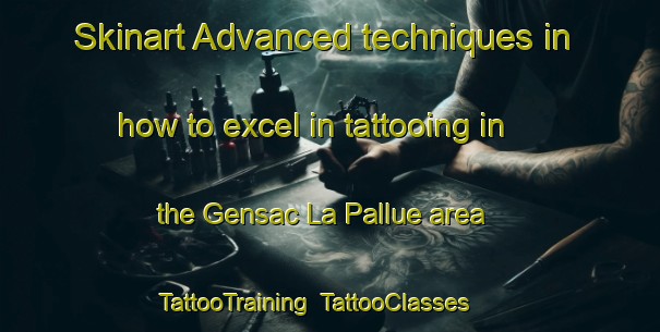 Skinart Advanced techniques in how to excel in tattooing in the Gensac La Pallue area | TattooTraining | TattooClasses | SkinartTraining-France