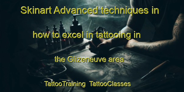Skinart Advanced techniques in how to excel in tattooing in the Glizeneuve area | TattooTraining | TattooClasses | SkinartTraining-France