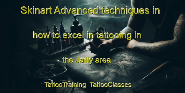 Skinart Advanced techniques in how to excel in tattooing in the Jailly area | TattooTraining | TattooClasses | SkinartTraining-France
