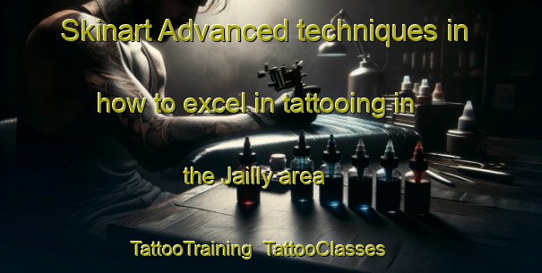 Skinart Advanced techniques in how to excel in tattooing in the Jailly area | TattooTraining | TattooClasses | SkinartTraining-France