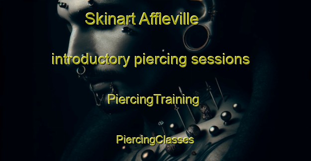 Skinart Affleville introductory piercing sessions | #PiercingTraining #PiercingClasses #SkinartTraining-France