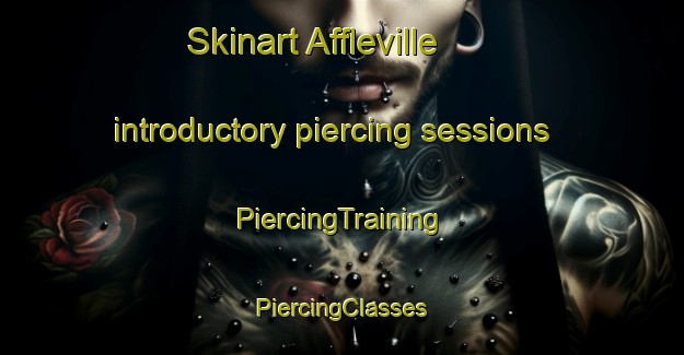 Skinart Affleville introductory piercing sessions | #PiercingTraining #PiercingClasses #SkinartTraining-France