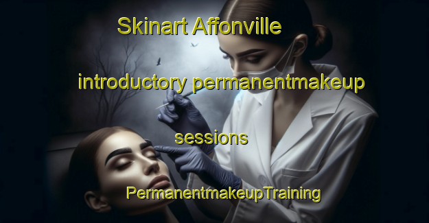 Skinart Affonville introductory permanentmakeup sessions | #PermanentmakeupTraining #PermanentmakeupClasses #SkinartTraining-France