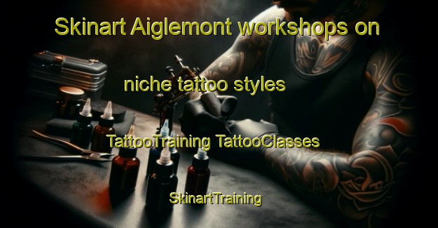 Skinart Aiglemont workshops on niche tattoo styles | #TattooTraining #TattooClasses #SkinartTraining-France