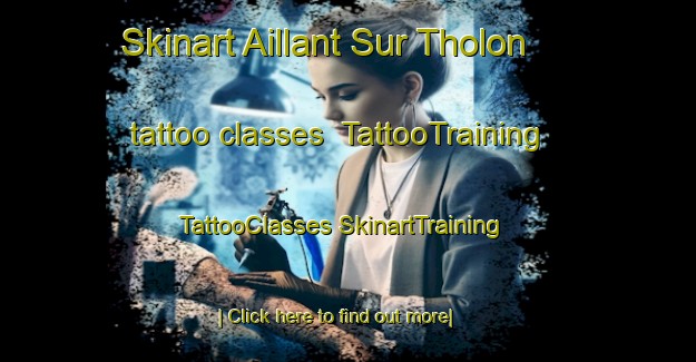 Skinart Aillant Sur Tholon tattoo classes | #TattooTraining #TattooClasses #SkinartTraining-France