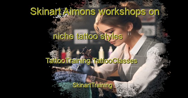 Skinart Aimons workshops on niche tattoo styles | #TattooTraining #TattooClasses #SkinartTraining-France