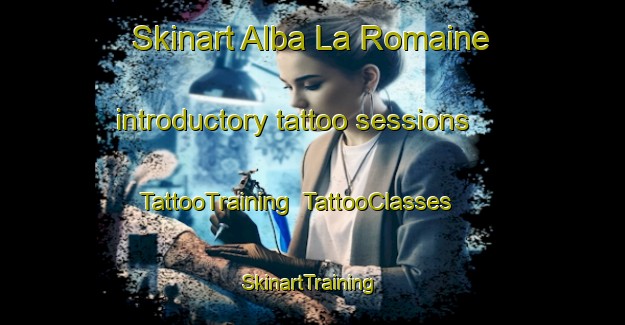 Skinart Alba La Romaine introductory tattoo sessions | TattooTraining | TattooClasses | SkinartTraining-France
