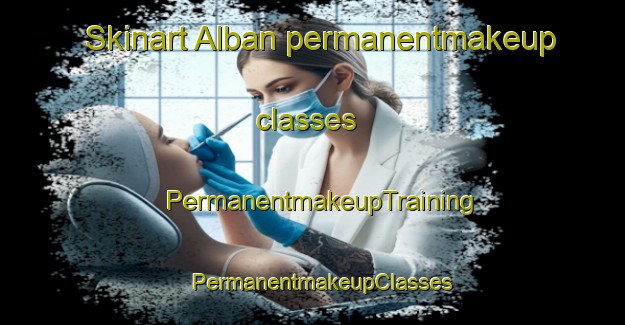Skinart Alban permanentmakeup classes | PermanentmakeupTraining | PermanentmakeupClasses | SkinartTraining-France