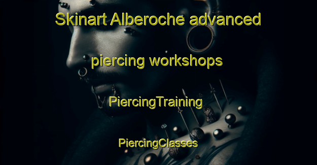 Skinart Alberoche advanced piercing workshops | #PiercingTraining #PiercingClasses #SkinartTraining-France