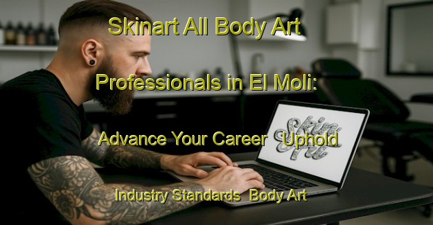 Skinart All Body Art Professionals in El Moli: Advance Your Career - Uphold Industry Standards | Body Art Qualification Authority | BAQA-France