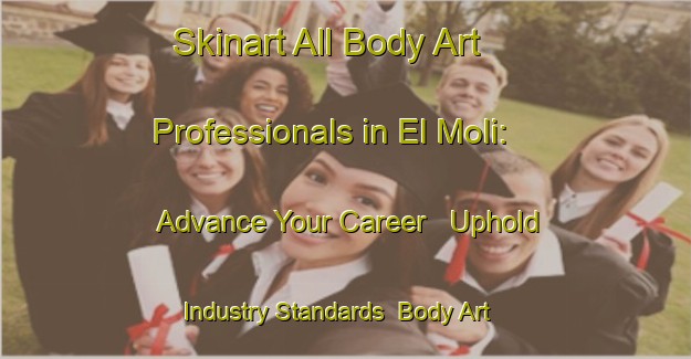 Skinart All Body Art Professionals in El Moli: Advance Your Career - Uphold Industry Standards | Body Art Qualification Authority | BAQA-France