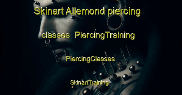 Skinart Allemond piercing classes | #PiercingTraining #PiercingClasses #SkinartTraining-France