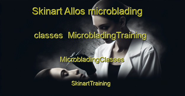 Skinart Allos microblading classes | #MicrobladingTraining #MicrobladingClasses #SkinartTraining-France