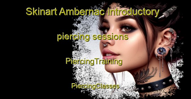 Skinart Ambernac introductory piercing sessions | #PiercingTraining #PiercingClasses #SkinartTraining-France