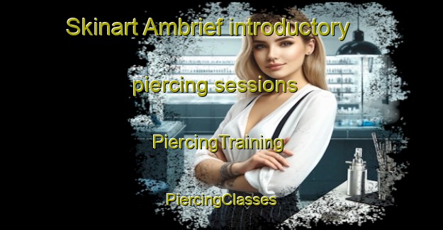 Skinart Ambrief introductory piercing sessions | #PiercingTraining #PiercingClasses #SkinartTraining-France