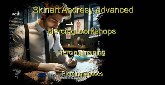 Skinart Andresy advanced piercing workshops | #PiercingTraining #PiercingClasses #SkinartTraining-France