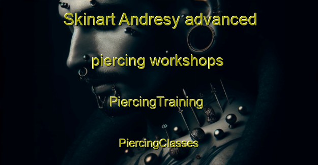 Skinart Andresy advanced piercing workshops | #PiercingTraining #PiercingClasses #SkinartTraining-France