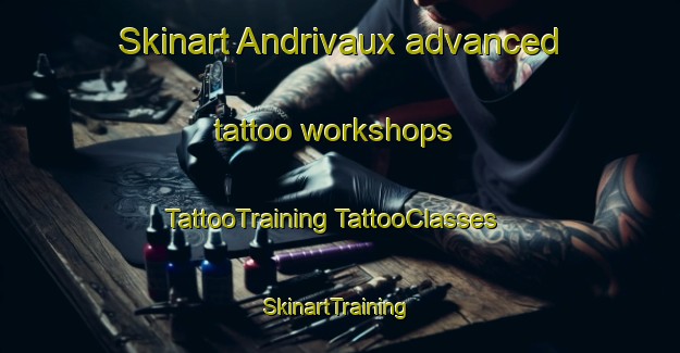 Skinart Andrivaux advanced tattoo workshops | #TattooTraining #TattooClasses #SkinartTraining-France