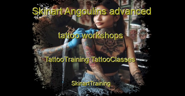 Skinart Angoulins advanced tattoo workshops | #TattooTraining #TattooClasses #SkinartTraining-France