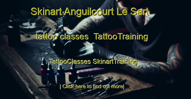 Skinart Anguilcourt Le Sart tattoo classes | #TattooTraining #TattooClasses #SkinartTraining-France