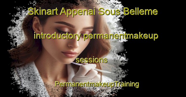 Skinart Appenai Sous Belleme introductory permanentmakeup sessions | #PermanentmakeupTraining #PermanentmakeupClasses #SkinartTraining-France