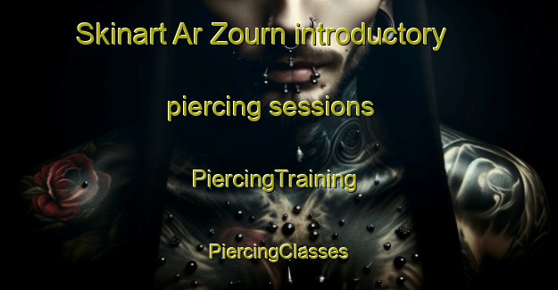 Skinart Ar Zourn introductory piercing sessions | #PiercingTraining #PiercingClasses #SkinartTraining-France