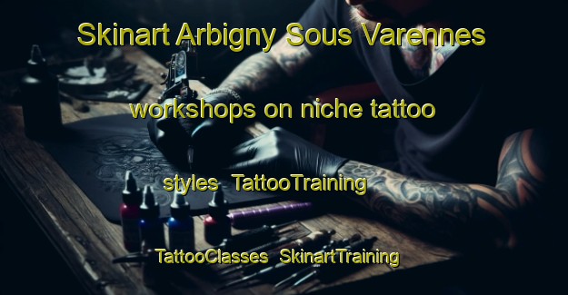 Skinart Arbigny Sous Varennes workshops on niche tattoo styles | TattooTraining | TattooClasses | SkinartTraining-France