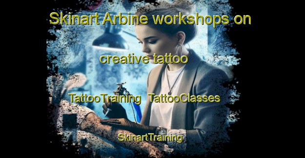 Skinart Arbine workshops on creative tattoo | TattooTraining | TattooClasses | SkinartTraining-France