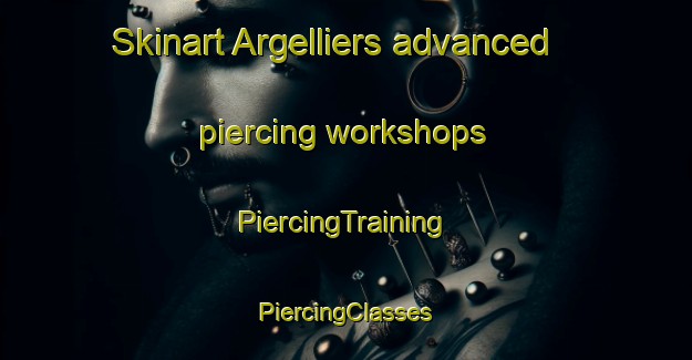 Skinart Argelliers advanced piercing workshops | #PiercingTraining #PiercingClasses #SkinartTraining-France