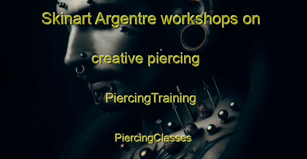 Skinart Argentre workshops on creative piercing | #PiercingTraining #PiercingClasses #SkinartTraining-France