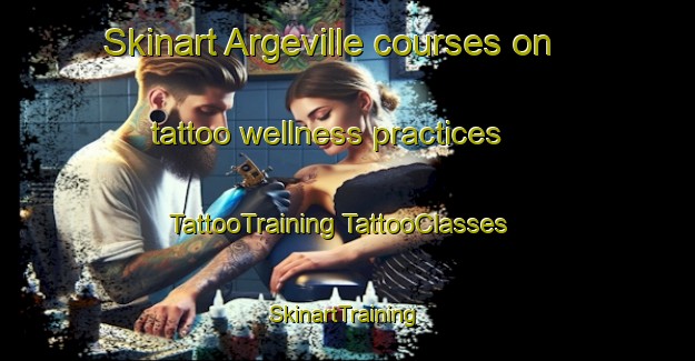 Skinart Argeville courses on tattoo wellness practices | #TattooTraining #TattooClasses #SkinartTraining-France