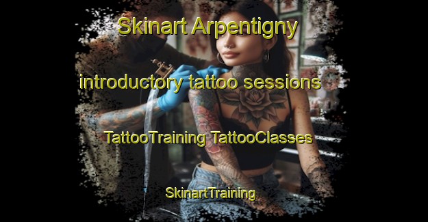 Skinart Arpentigny introductory tattoo sessions | #TattooTraining #TattooClasses #SkinartTraining-France