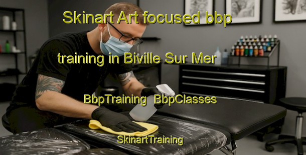 Skinart Art-focused bbp training in Biville Sur Mer | BbpTraining | BbpClasses | SkinartTraining-France