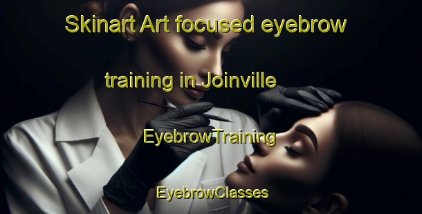 Skinart Art-focused eyebrow training in Joinville | EyebrowTraining | EyebrowClasses | SkinartTraining-France