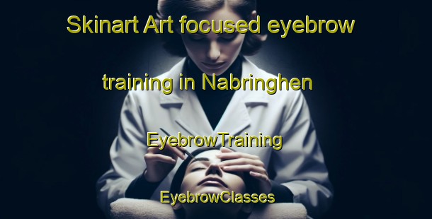 Skinart Art-focused eyebrow training in Nabringhen | EyebrowTraining | EyebrowClasses | SkinartTraining-France