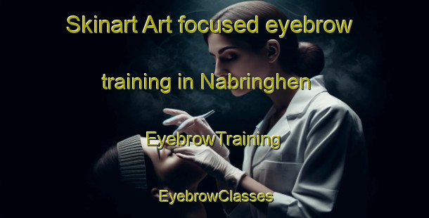 Skinart Art-focused eyebrow training in Nabringhen | EyebrowTraining | EyebrowClasses | SkinartTraining-France