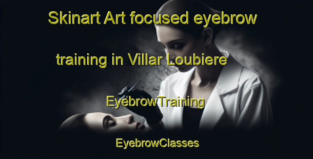 Skinart Art-focused eyebrow training in Villar Loubiere | EyebrowTraining | EyebrowClasses | SkinartTraining-France