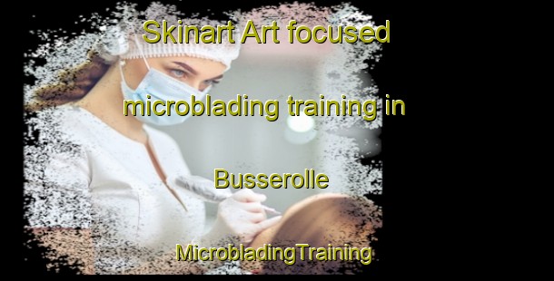 Skinart Art-focused microblading training in Busserolle | #MicrobladingTraining #MicrobladingClasses #SkinartTraining-France