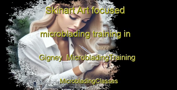 Skinart Art-focused microblading training in Gigney | #MicrobladingTraining #MicrobladingClasses #SkinartTraining-France