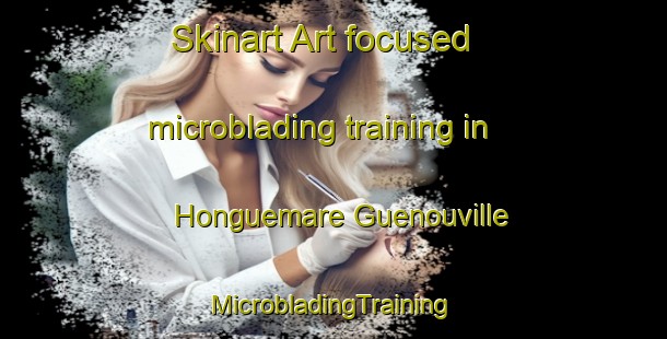 Skinart Art-focused microblading training in Honguemare Guenouville | #MicrobladingTraining #MicrobladingClasses #SkinartTraining-France