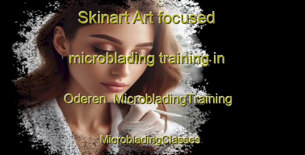 Skinart Art-focused microblading training in Oderen | MicrobladingTraining | MicrobladingClasses | SkinartTraining-France