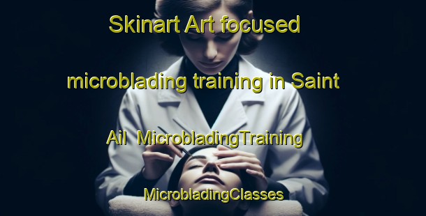 Skinart Art-focused microblading training in Saint Ail | #MicrobladingTraining #MicrobladingClasses #SkinartTraining-France