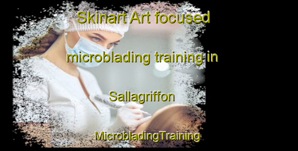 Skinart Art-focused microblading training in Sallagriffon | #MicrobladingTraining #MicrobladingClasses #SkinartTraining-France