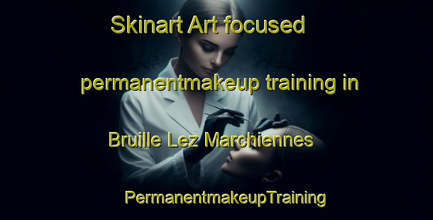 Skinart Art-focused permanentmakeup training in Bruille Lez Marchiennes | #PermanentmakeupTraining #PermanentmakeupClasses #SkinartTraining-France