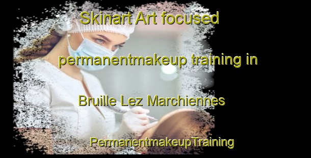 Skinart Art-focused permanentmakeup training in Bruille Lez Marchiennes | #PermanentmakeupTraining #PermanentmakeupClasses #SkinartTraining-France