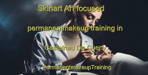 Skinart Art-focused permanentmakeup training in Castelnau De Guers | #PermanentmakeupTraining #PermanentmakeupClasses #SkinartTraining-France