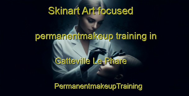 Skinart Art-focused permanentmakeup training in Gatteville Le Phare | #PermanentmakeupTraining #PermanentmakeupClasses #SkinartTraining-France