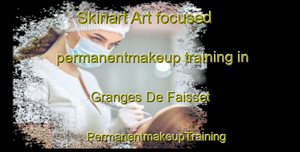 Skinart Art-focused permanentmakeup training in Granges De Faisset | #PermanentmakeupTraining #PermanentmakeupClasses #SkinartTraining-France